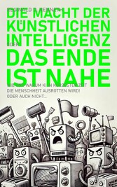 Die Macht der Künstlichen Intelligenz - oder: Das Ende ist nahe!