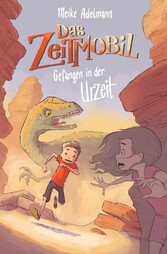 Das Zeitmobil - Gefangen in der Urzeit (Band 1)