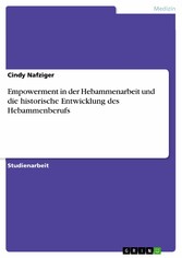 Empowerment in der Hebammenarbeit und die historische Entwicklung des Hebammenberufs