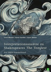 Interpretationsansätze zu Shakespeares 'The Tempest'. Ein Vergleich mit Atwoods 'Hag-Seed', die Idee des 'natürlichen' Menschen, pastorale Einflüsse und die Rolle der Musik