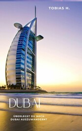 Dubai - überlegst du nach Dubai auszuwandern?