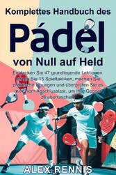 Komplettes Handbuch des Padel von Null auf Held