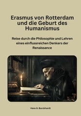 Erasmus von Rotterdam und die Geburt  des Humanismus