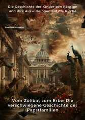 Vom Zölibat zum Erbe:  Die verschwiegene Geschichte der Papstfamilien