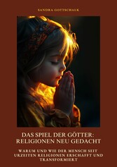 Das Spiel der Götter: Religionen neu gedacht