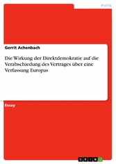 Die Wirkung der Direktdemokratie auf die Verabschiedung des Vertrages über eine Verfassung Europas