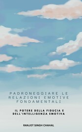 Padroneggiare le Relazioni Emotive Fondamentali