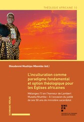 L'inculturation comme paradigme fondamental et option théologique pour les Églises africaines