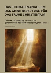 Das Thomasevangelium und seine Bedeutung für das frühe Christentum