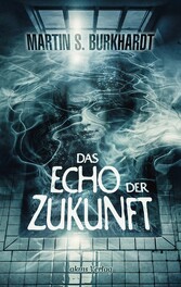 Das Echo der Zukunft