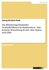 Die Bilanzierung finanzieller Verbindlichkeiten im Bankensektor - Eine kritische Betrachtung der fair value Option nach IFRS