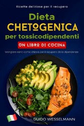 Dieta chetogenica per tossicodipendenti: Un libro di cucina