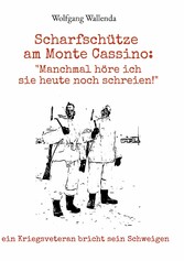 Scharfschütze am Monte Cassino: &quot;Manchmal höre ich sie heute noch schreien!&quot;