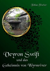 Veyron Swift und das Geheimnis von Wyrmriver