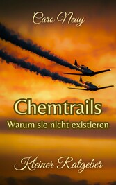 Kleiner Ratgeber: Chemtrails - Warum sie nicht existieren