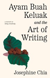 Ayam Buah Keluak and the Art of Writing: a memoir on living creatively