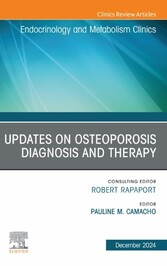 Updates on Osteoporosis Diagnosis and Therapy, An Issue of Endocrinology and Metabolism Clinics of North America