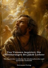 Von Visionen inspiriert:  Die Offenbarungen des  Jakob Lorbeer