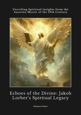 Echoes of the Divine:  Jakob Lorber's Spiritual Legacy