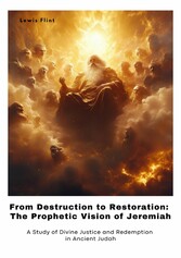 From Destruction to  Restoration: The Prophetic Vision of Jeremiah