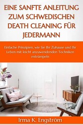 Eine sanfte Anleitung zum schwedischen Death Cleaning für jedermann