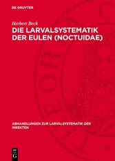 Die Larvalsystematik der Eulen (Noctuidae)