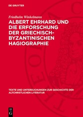 Albert Ehrhard und die Erforschung der griechisch-byzantinischen Hagiographie