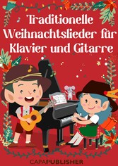 Traditionelle Weihnachtslieder für Klavier und Gitarre