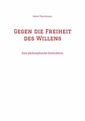 Gegen die Freiheit des Willens