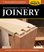 Woodworker's Guide to Joinery (Back to Basics)