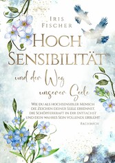 Hochsensibilität und der Weg unserer Seele