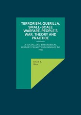 Terrorism, Guerilla, Small-Scale Warfare, People´s War. Theory and Practice