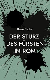 Der Sturz des Fürsten in Rom