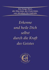 Erkenne und heile Dich selbst durch die Kraft des Geistes