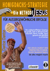 Honigdachs-Strategie: Die Methode Jesus für außergewöhnliche Erfolge - Die unübertrefflichen Gesetze, um große Ziele in Wissenschaft, Geschäft, Beruf, Familie, Sport gesund und glücklich zu erreichen.