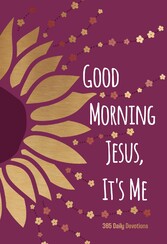 Good Morning Jesus It's Me