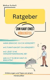 Ratgeber zum Kauf eines Hörgerätes: Erfahrungen und Tipps von einem Hörakustiker