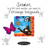 Satolat, le p&apos;tit tout moche ses amis et l&apos;étrange baignade