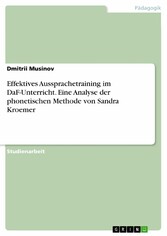 Effektives Aussprachetraining im DaF-Unterricht. Eine Analyse der phonetischen Methode von Sandra Kroemer