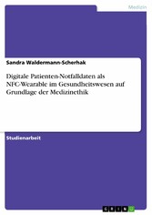 Digitale Patienten-Notfalldaten als NFC-Wearable im Gesundheitswesen auf Grundlage der Medizinethik