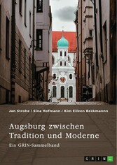 Augsburg zwischen Tradition und Moderne. Fugger, Glücksspiel und Toleranz von Vielfalt