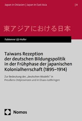 Taiwans Rezeption der deutschen Bildungspolitik in der Frühphase der japanischen Kolonialherrschaft (1895?1914)