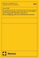 Die Bestimmung der internationalen Zuständigkeit und ihre gezielte Beeinflussung durch forum shopping unter der reformierten EuInsVO