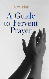 A Guide to Fervent Prayer