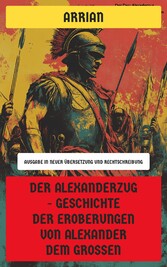 Der Alexanderzug - Geschichte der Eroberungen von Alexander dem Großen