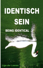 IDENTISCH SEIN (BEING IDENTICAL) ...ALS WAS ES IST (...TO WHAT IT IS)