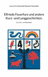 Elfriede Feuerfurz und andere Kurz- und Langgeschichten.