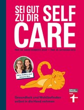 Self Care - Sei gut zu dir: Achtsamkeit, Stressabbau, Lebensfreude fördern