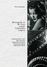 Metropolis to M:  Fritz Lang's Cinematic Legacy