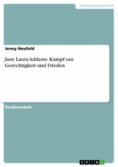 Jane Laura Addams. Kampf um Gerechtigkeit und Frieden